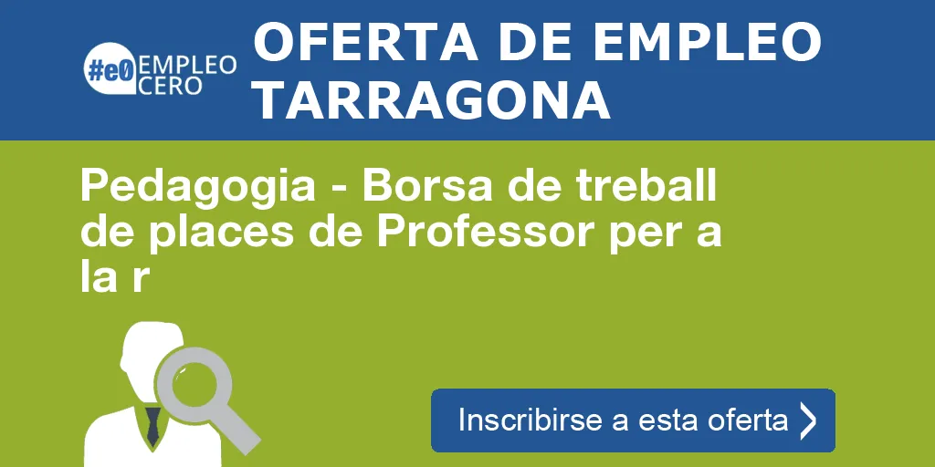Pedagogia - Borsa de treball de places de Professor per a la r Pedagogia - Borsa de treball de places de Professor per a la r