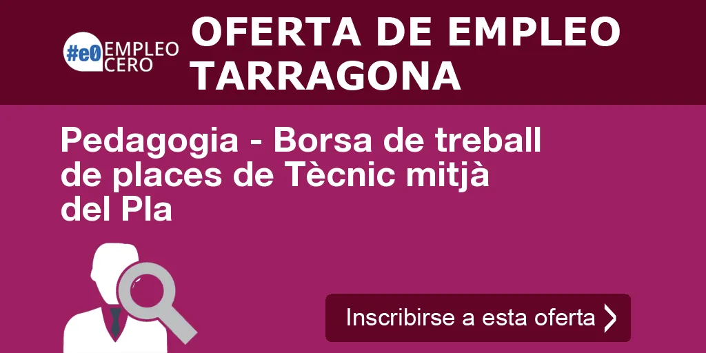Pedagogia - Borsa de treball de places de Tècnic mitjà del Pla Pedagogia - Borsa de treball de places de Tècnic mitjà del Pla