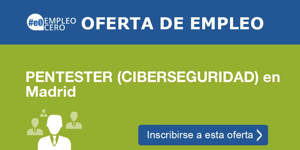 PENTESTER (CIBERSEGURIDAD) en Madrid