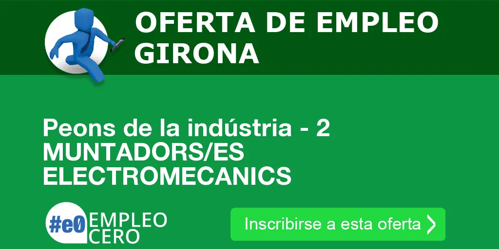 Peons de la indústria - 2 MUNTADORS/ES ELECTROMECANICS