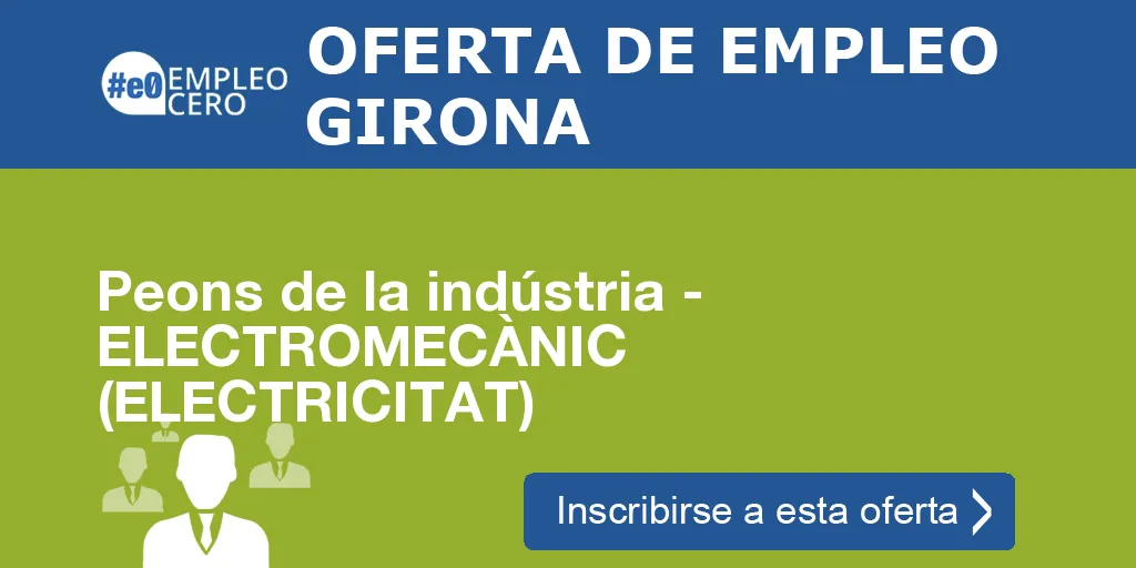 Peons de la indústria - ELECTROMECÀNIC (ELECTRICITAT) Peons de la indústria - ELECTROMECÀNIC (ELECTRICITAT)