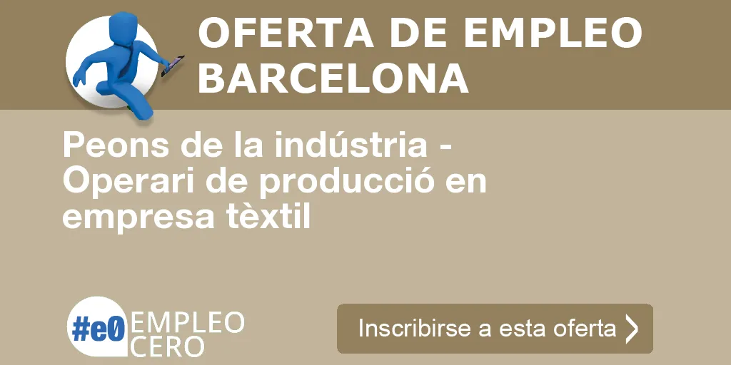 Peons de la indústria - Operari de producció en empresa tèxtil Peons de la indústria - Operari de producció en empresa tèxtil