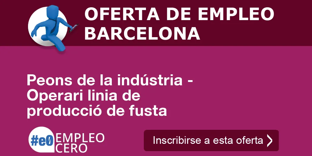Peons de la indústria - Operari linia de producció de fusta Peons de la indústria - Operari linia de producció de fusta