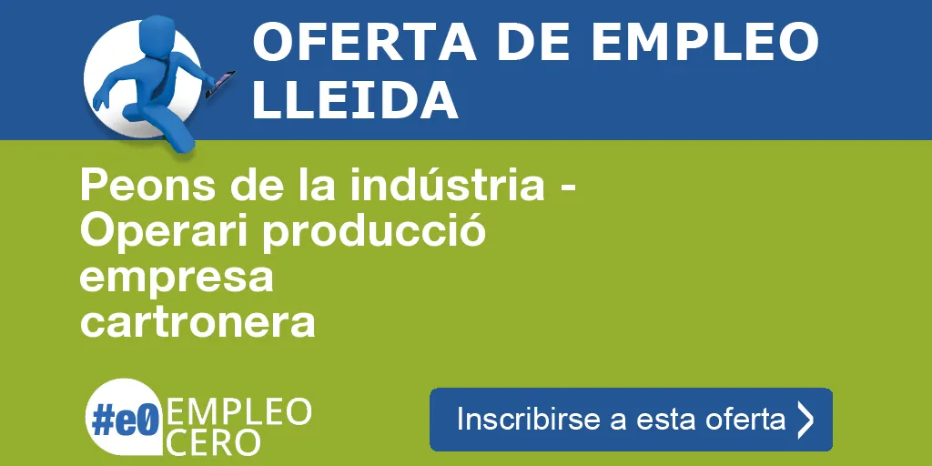 Peons de la indústria - Operari producció empresa cartronera Peons de la indústria - Operari producció empresa cartronera