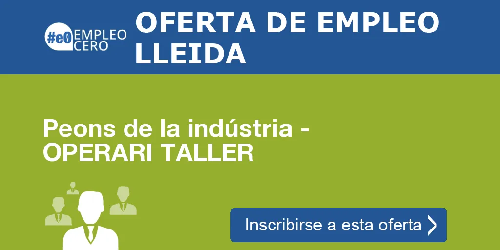 Peons de la indústria - OPERARI TALLER Peons de la indústria - OPERARI TALLER
