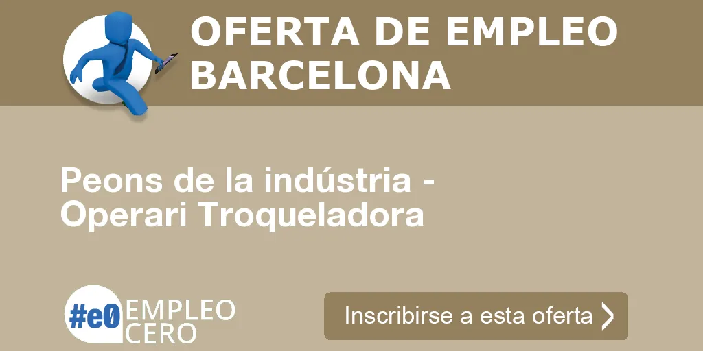 Peons de la indústria - Operari Troqueladora Peons de la indústria - Operari Troqueladora