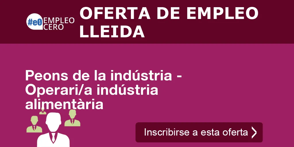 Peons de la indústria - Operari/a indústria alimentària Peons de la indústria - Operari/a indústria alimentària