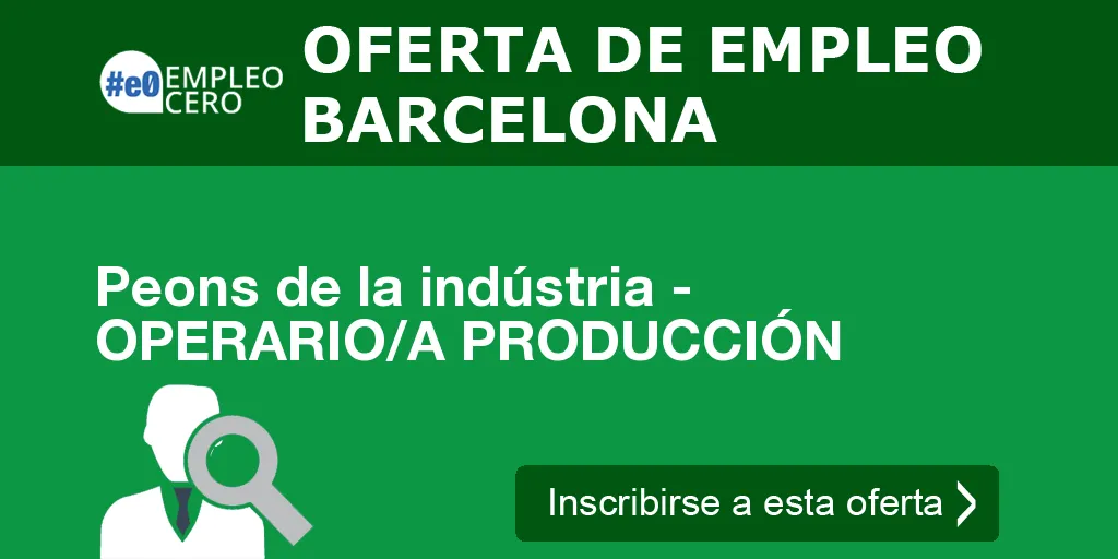 Peons de la indústria - OPERARIO/A PRODUCCIÓN