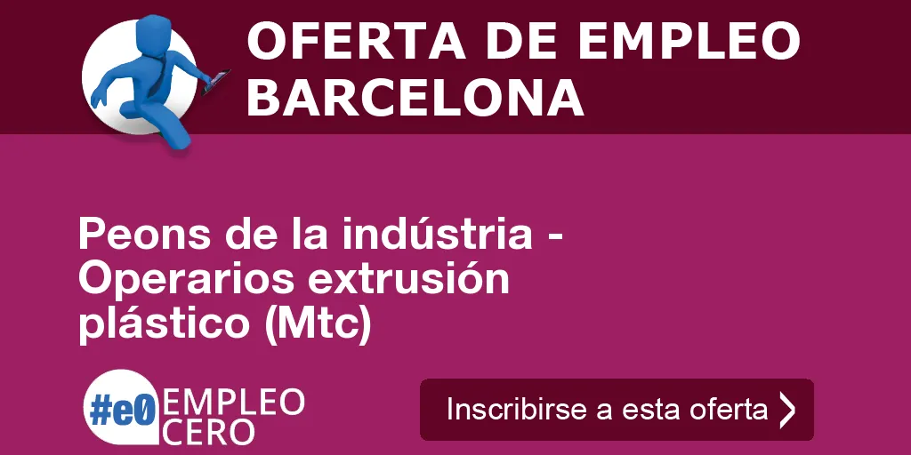 Peons de la indústria - Operarios extrusión plástico (Mtc) Peons de la indústria - Operarios extrusión plástico (Mtc)