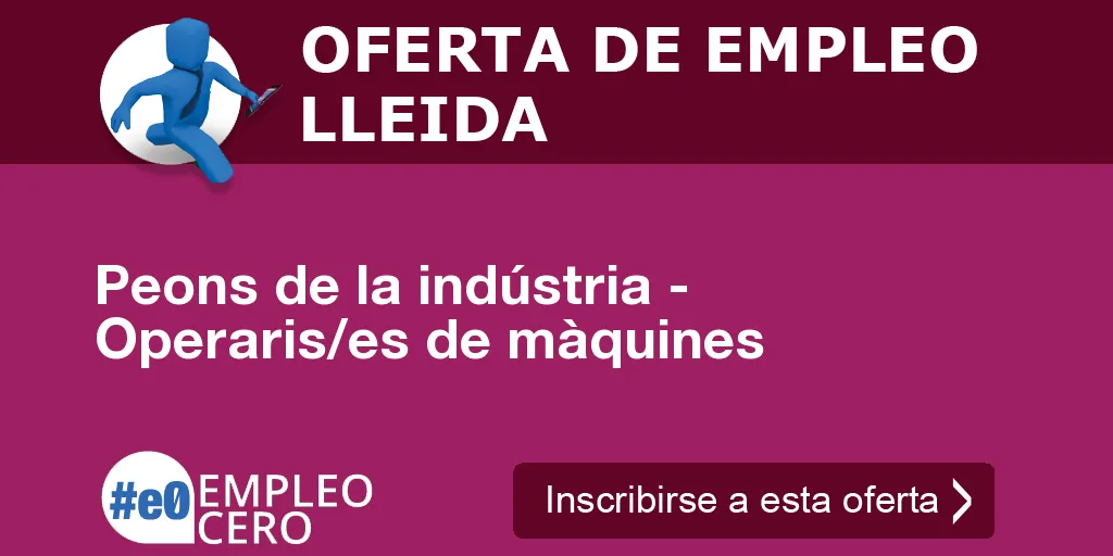 Peons de la indústria - Operaris/es de màquines Peons de la indústria - Operaris/es de màquines