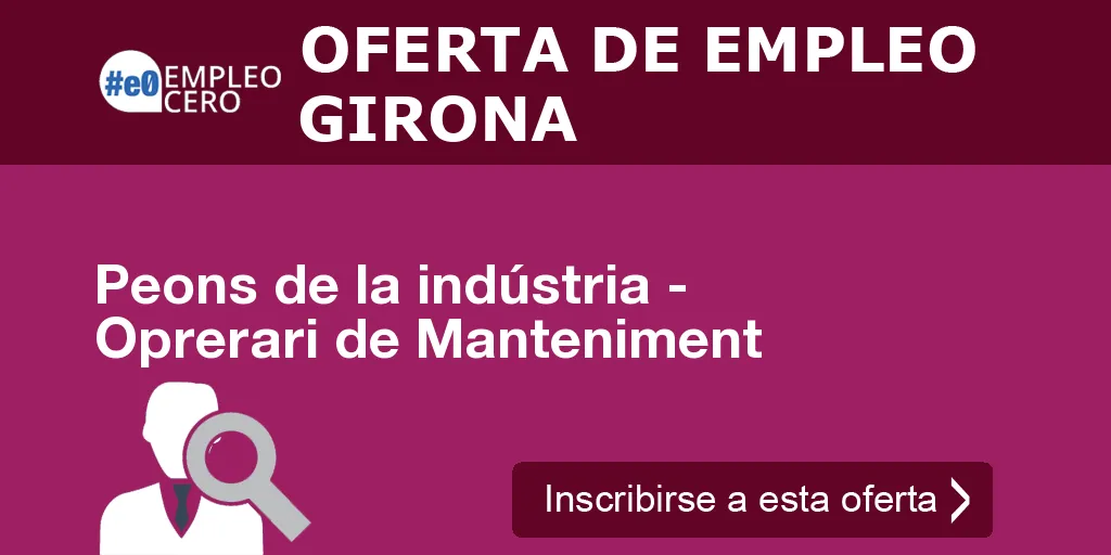 Peons de la indústria - Oprerari de Manteniment Peons de la indústria - Oprerari de Manteniment