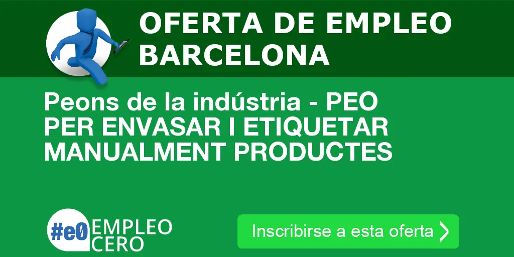 Peons de la indústria - PEO PER ENVASAR I ETIQUETAR MANUALMENT PRODUCTES Peons de la indústria - PEO PER ENVASAR I ETIQUETAR MANUALMENT PRODUCTES