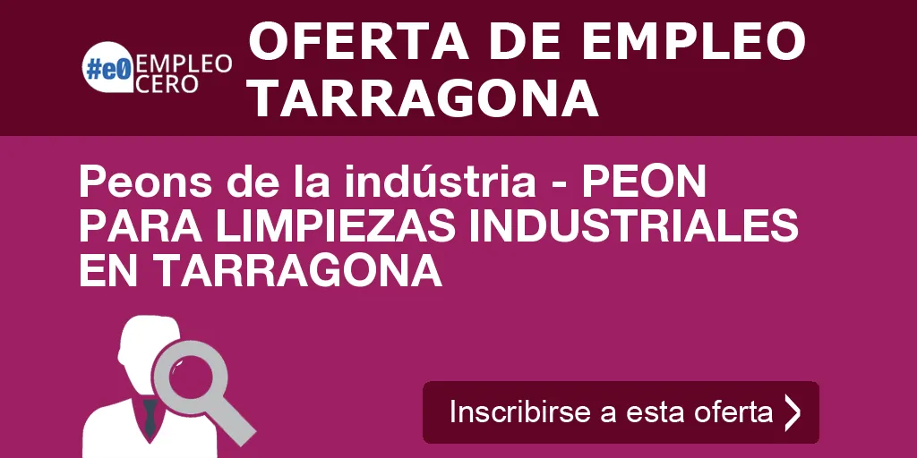 Peons de la indústria - PEON PARA LIMPIEZAS INDUSTRIALES EN TARRAGONA Peons de la indústria - PEON PARA LIMPIEZAS INDUSTRIALES EN TARRAGONA