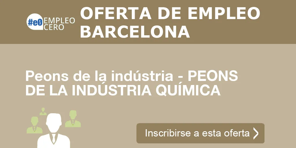 Peons de la indústria - PEONS DE LA INDÚSTRIA QUÍMICA Peons de la indústria - PEONS DE LA INDÚSTRIA QUÍMICA