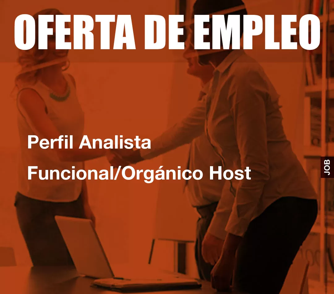 Perfil Analista Funcional/Orgánico Host Perfil Analista Funcional/Orgánico Host