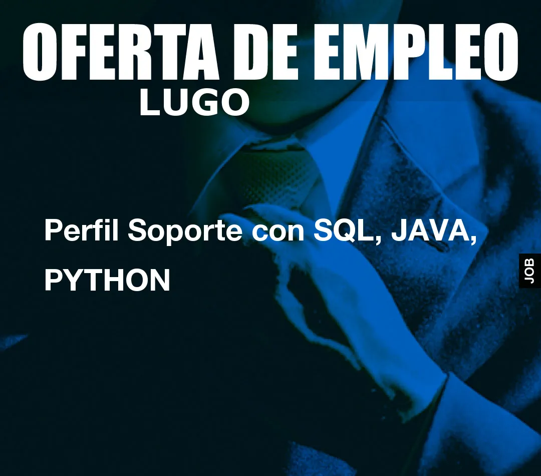 Perfil Soporte con SQL, JAVA, PYTHON