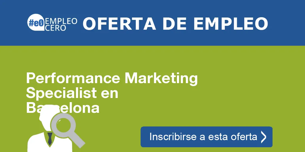 Performance Marketing Specialist en Barcelona Performance Marketing Specialist en Barcelona