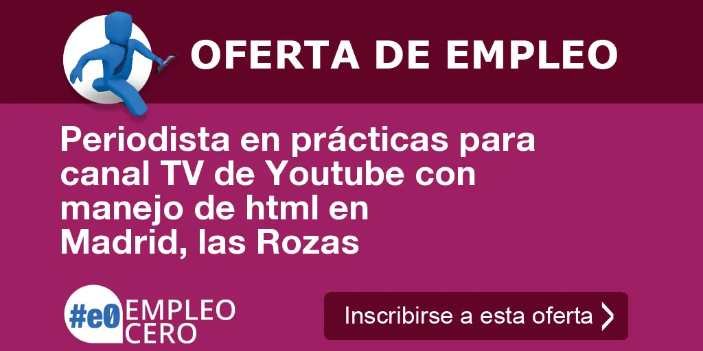 Periodista en prácticas para canal TV de Youtube con manejo de html en Madrid, las Rozas Periodista en prácticas para canal TV de Youtube con manejo de html en Madrid, las Rozas