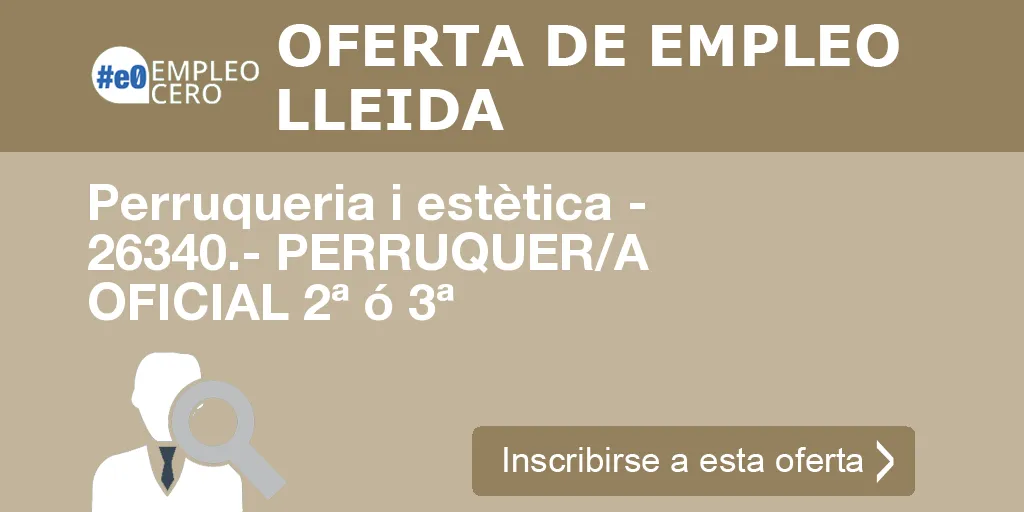 Perruqueria i estètica - 26340.- PERRUQUER/A OFICIAL 2ª ó 3ª Perruqueria i estètica - 26340.- PERRUQUER/A OFICIAL 2ª ó 3ª