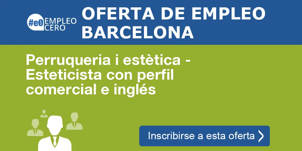 Perruqueria i estètica - Esteticista con perfil comercial e inglés Perruqueria i estètica - Esteticista con perfil comercial e inglés