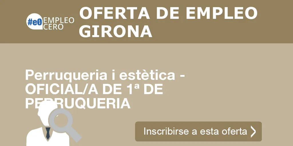Perruqueria i estètica - OFICIAL/A DE 1ª DE PERRUQUERIA Perruqueria i estètica - OFICIAL/A DE 1ª DE PERRUQUERIA
