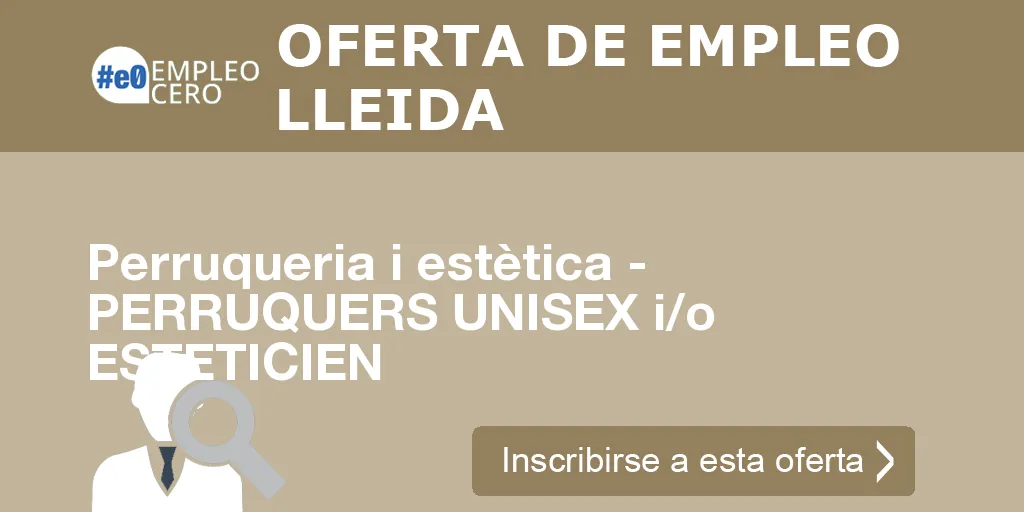 Perruqueria i estètica - PERRUQUERS UNISEX i/o ESTETICIEN