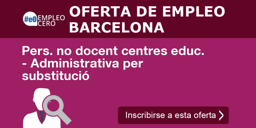 Pers. no docent centres educ. - Administrativa per substitució