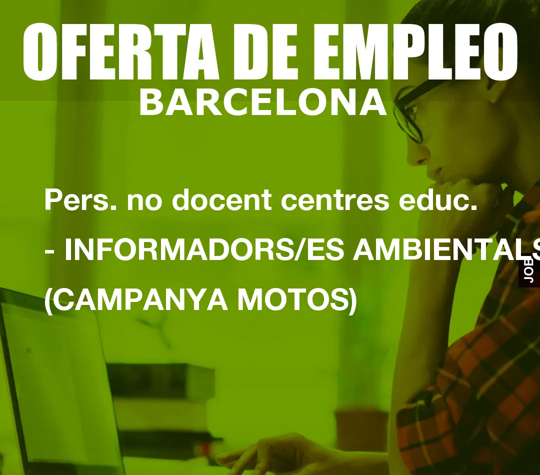 Pers. no docent centres educ. – INFORMADORS/ES AMBIENTALS (CAMPANYA MOTOS)