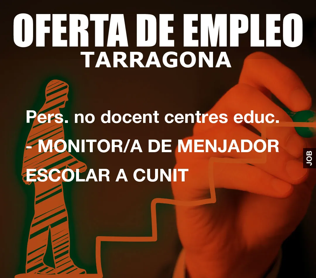 Pers. no docent centres educ. – MONITOR/A DE MENJADOR ESCOLAR A CUNIT