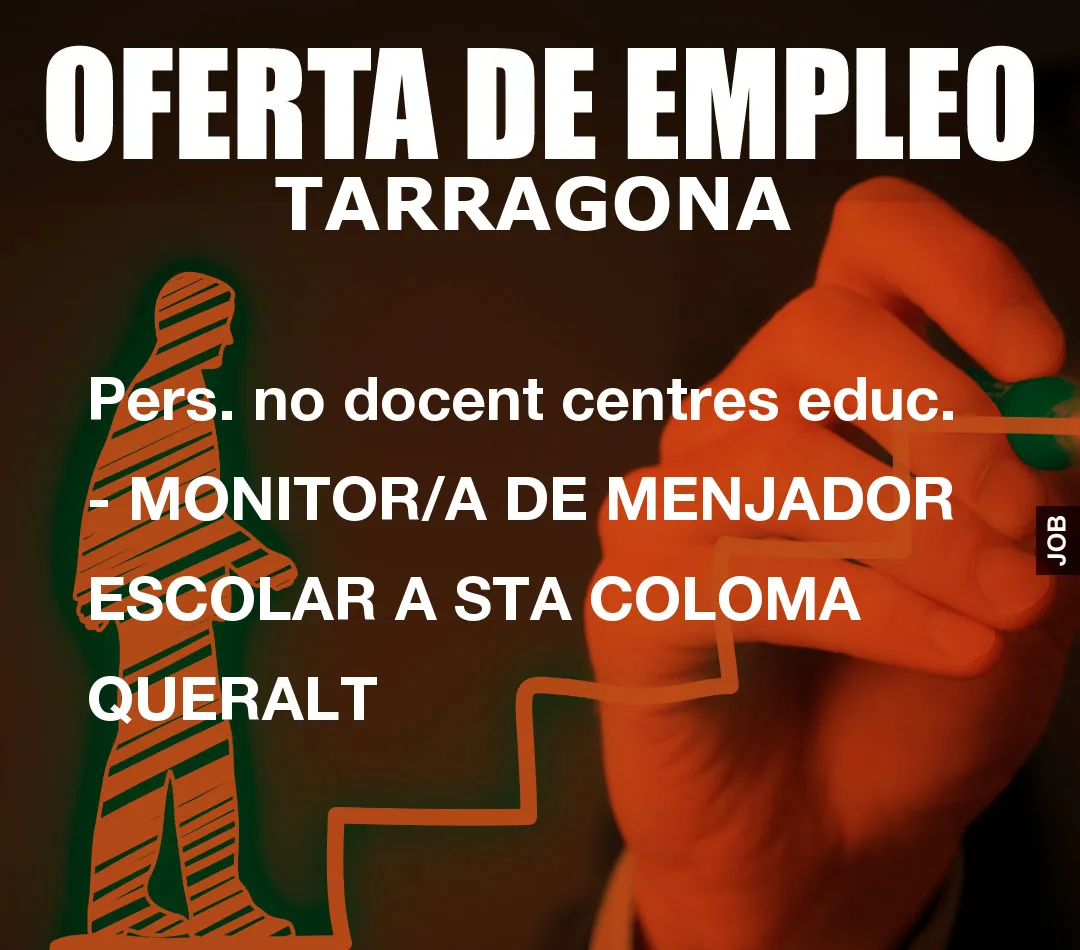 Pers. no docent centres educ. – MONITOR/A DE MENJADOR ESCOLAR A STA COLOMA QUERALT