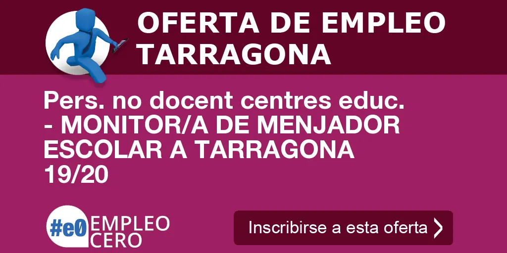Pers. no docent centres educ. - MONITOR/A DE MENJADOR ESCOLAR A TARRAGONA 19/20 Pers. no docent centres educ. - MONITOR/A DE MENJADOR ESCOLAR A TARRAGONA 19/20