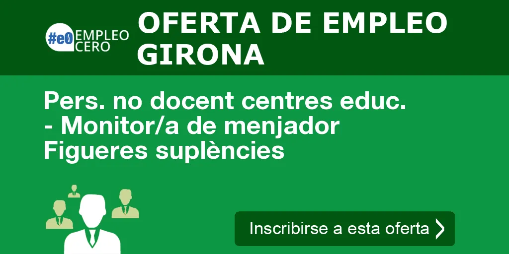 Pers. no docent centres educ. - Monitor/a de menjador Figueres suplències Pers. no docent centres educ. - Monitor/a de menjador Figueres suplències