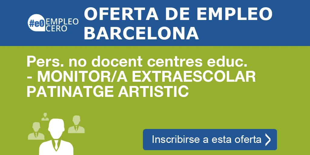 Pers. no docent centres educ. - MONITOR/A EXTRAESCOLAR PATINATGE ARTISTIC Pers. no docent centres educ. - MONITOR/A EXTRAESCOLAR PATINATGE ARTISTIC