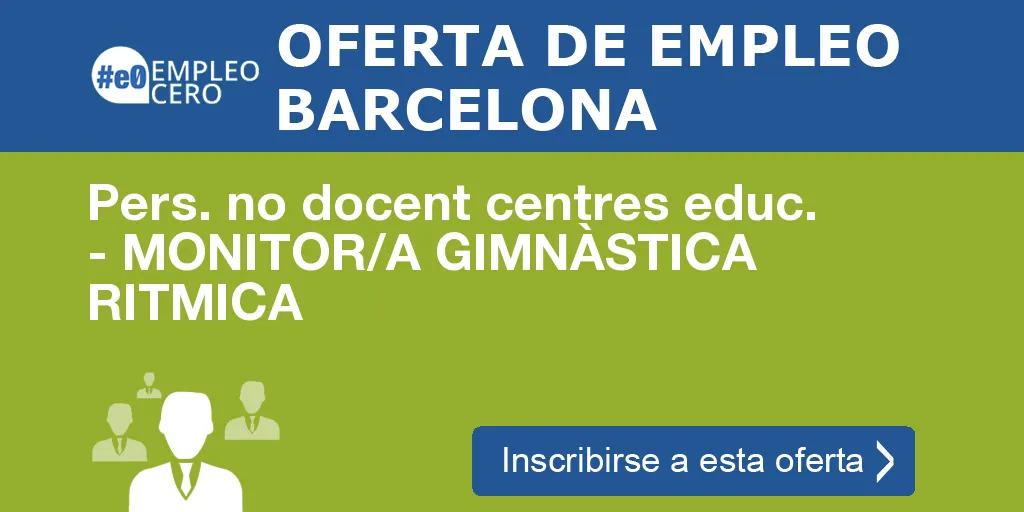 Pers. no docent centres educ. - MONITOR/A GIMNÀSTICA RITMICA Pers. no docent centres educ. - MONITOR/A GIMNÀSTICA RITMICA