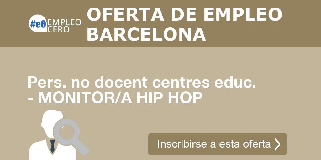 Pers. no docent centres educ. - MONITOR/A HIP HOP Pers. no docent centres educ. - MONITOR/A HIP HOP