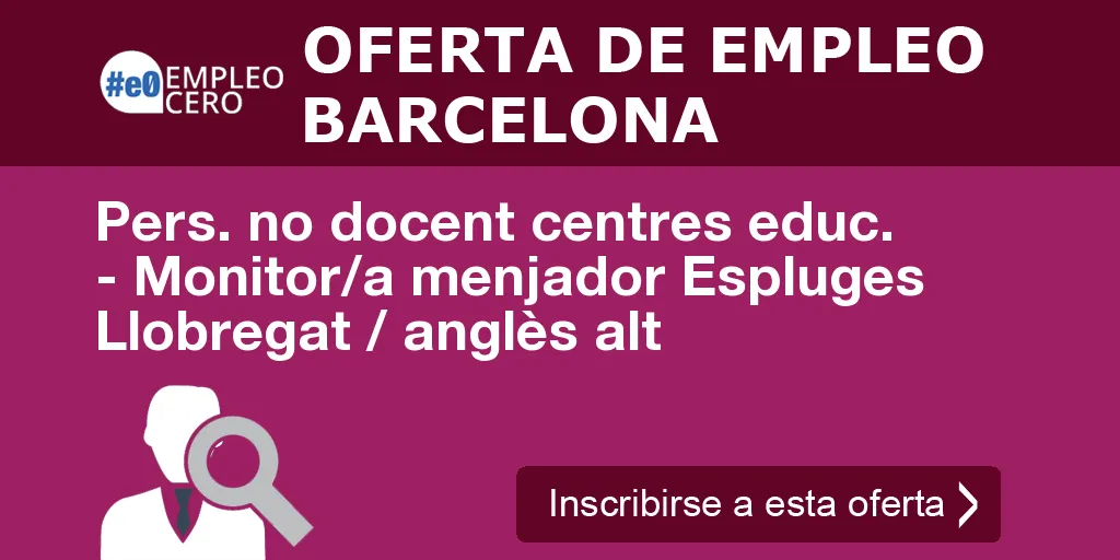 Pers. no docent centres educ. - Monitor/a menjador Espluges Llobregat / anglès alt