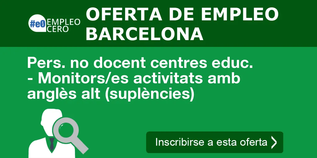 Pers. no docent centres educ. - Monitors/es activitats amb anglès alt (suplències) Pers. no docent centres educ. - Monitors/es activitats amb anglès alt (suplències)