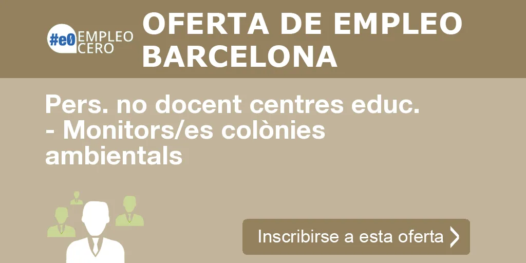 Pers. no docent centres educ. - Monitors/es colònies ambientals Pers. no docent centres educ. - Monitors/es colònies ambientals