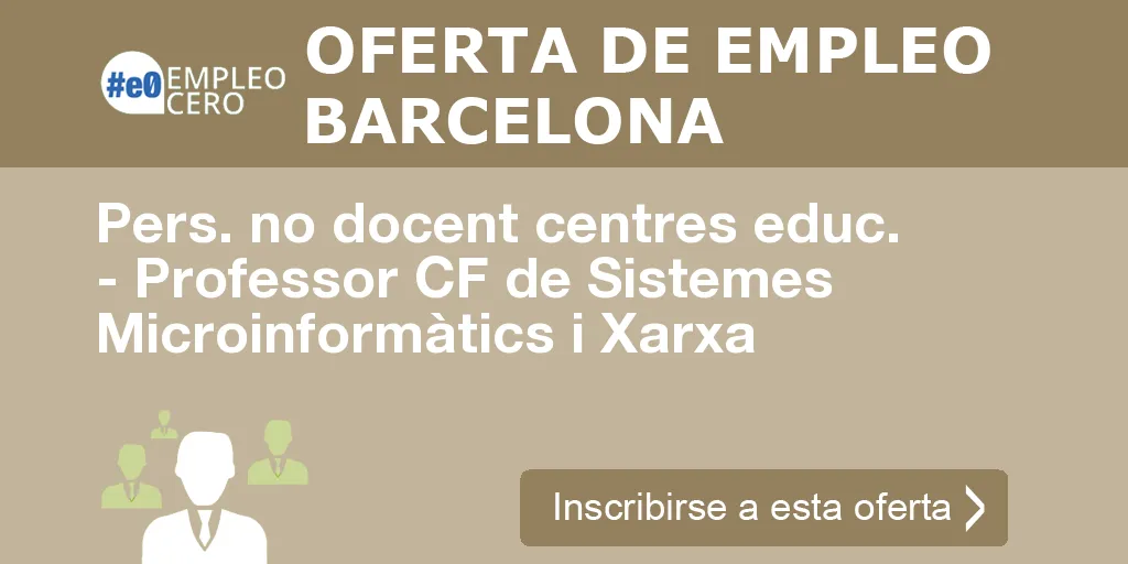 Pers. no docent centres educ. - Professor CF de Sistemes Microinformàtics i Xarxa Pers. no docent centres educ. - Professor CF de Sistemes Microinformàtics i Xarxa
