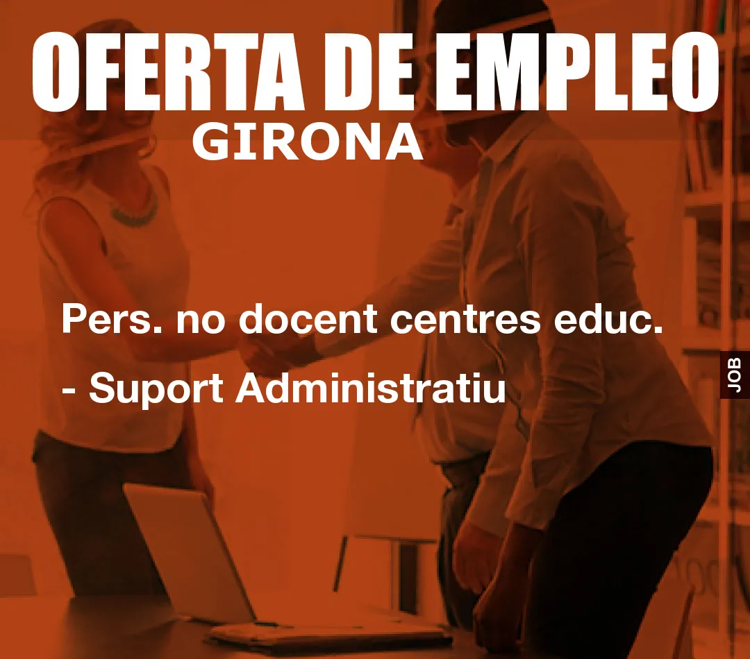 Pers. no docent centres educ. – Suport Administratiu
