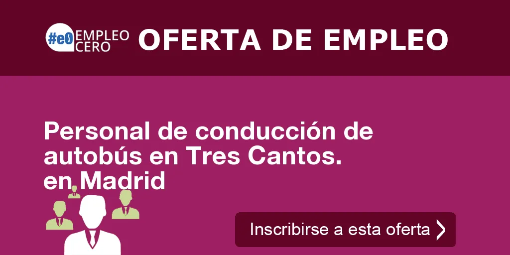 Personal de conducción de autobús en Tres Cantos. en Madrid Personal de conducción de autobús en Tres Cantos. en Madrid