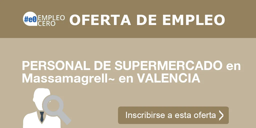 PERSONAL DE SUPERMERCADO en Massamagrell~ en VALENCIA PERSONAL DE SUPERMERCADO en Massamagrell~ en VALENCIA