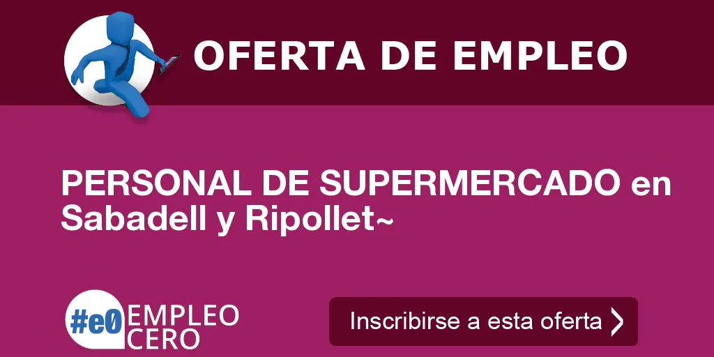 PERSONAL DE SUPERMERCADO en Sabadell y Ripollet~ PERSONAL DE SUPERMERCADO en Sabadell y Ripollet~