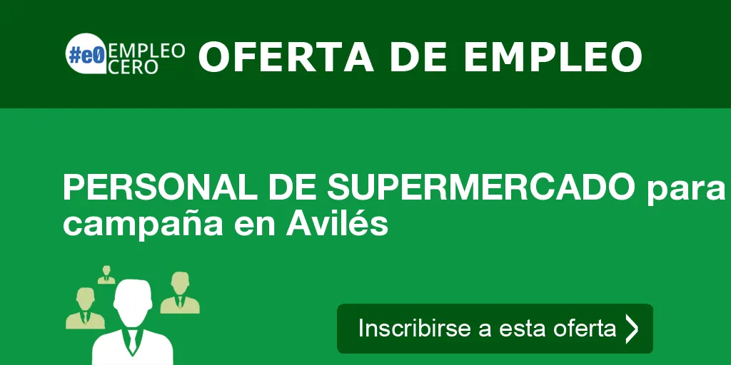 PERSONAL DE SUPERMERCADO para campaña en Avilés PERSONAL DE SUPERMERCADO para campaña en Avilés