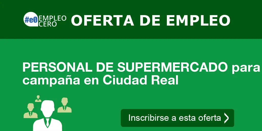 PERSONAL DE SUPERMERCADO para campaña en Ciudad Real PERSONAL DE SUPERMERCADO para campaña en Ciudad Real