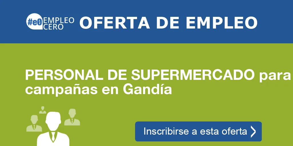 PERSONAL DE SUPERMERCADO para campañas en Gandía PERSONAL DE SUPERMERCADO para campañas en Gandía