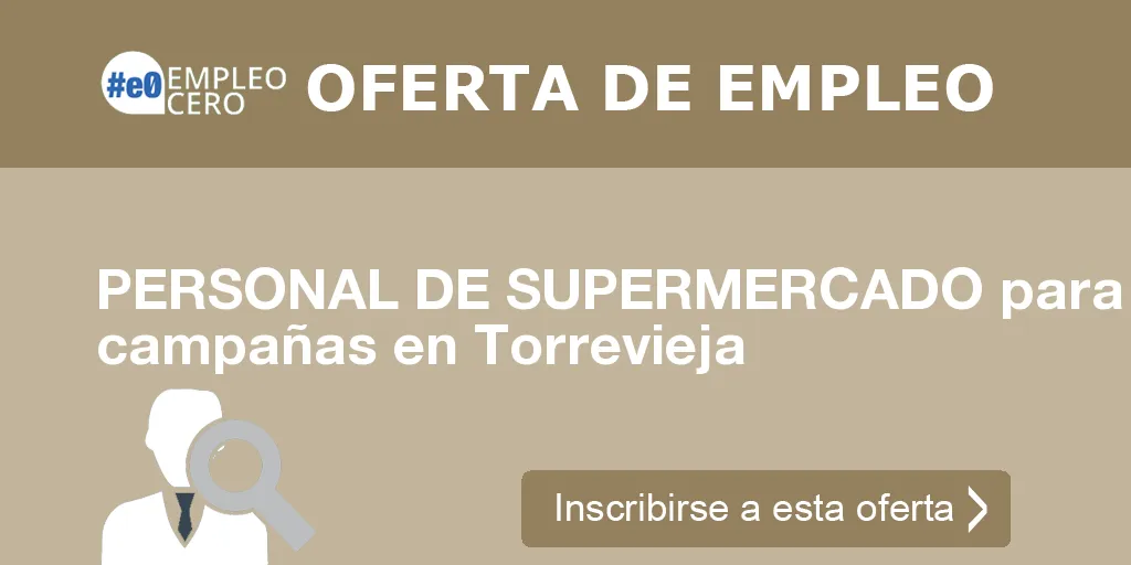 PERSONAL DE SUPERMERCADO para campañas en Torrevieja