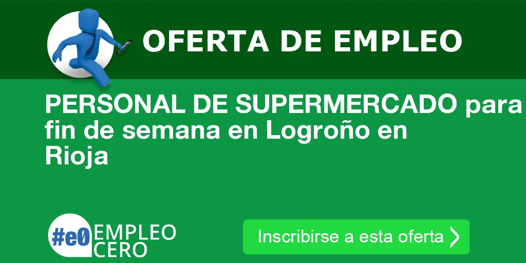 PERSONAL DE SUPERMERCADO para fin de semana en Logroño en Rioja PERSONAL DE SUPERMERCADO para fin de semana en Logroño en Rioja