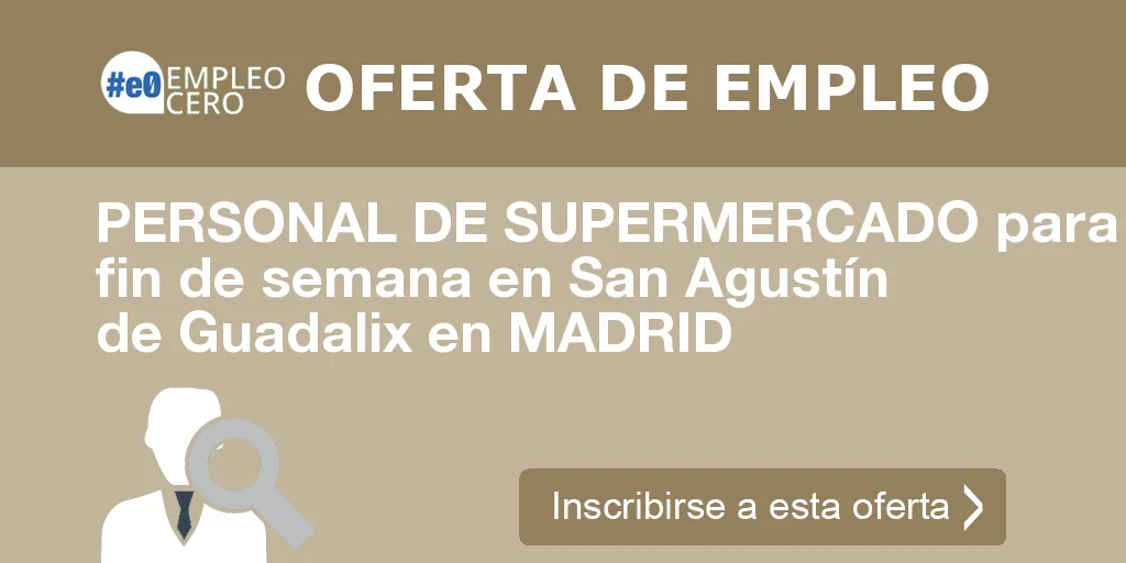 PERSONAL DE SUPERMERCADO para fin de semana en San Agustín de Guadalix en MADRID