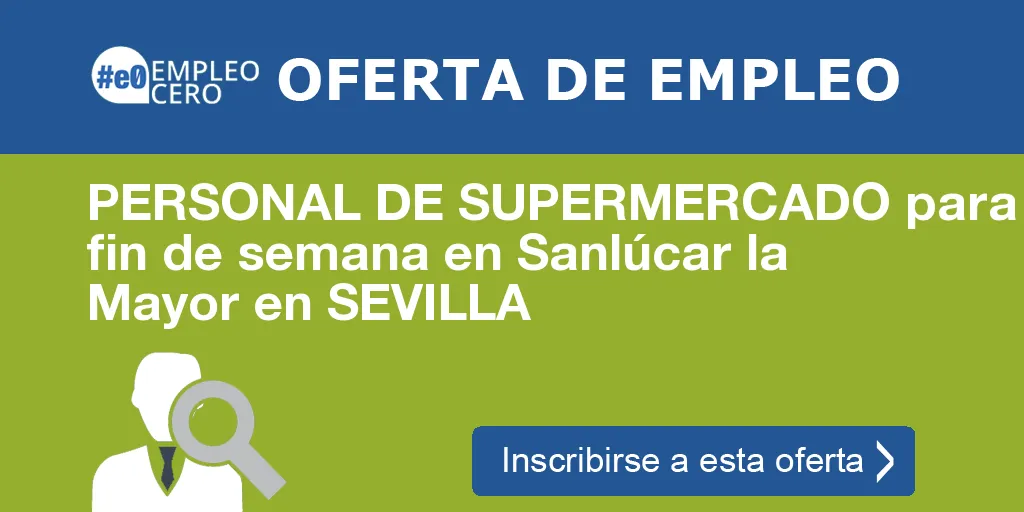 PERSONAL DE SUPERMERCADO para fin de semana en Sanlúcar la Mayor en SEVILLA PERSONAL DE SUPERMERCADO para fin de semana en Sanlúcar la Mayor en SEVILLA